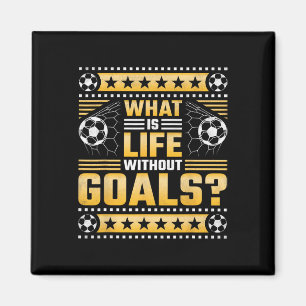 What Is Life Without Goals, Soccer Magnet