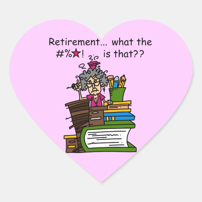 What is Retirement Humour Heart Sticker (Front)