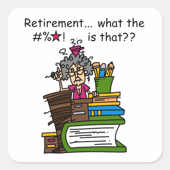 What is Retirement Humour Square Sticker (Front)