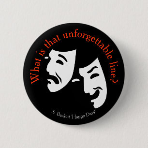 “What is that unforgettable line?” theatre quote B 6 Cm Round Badge