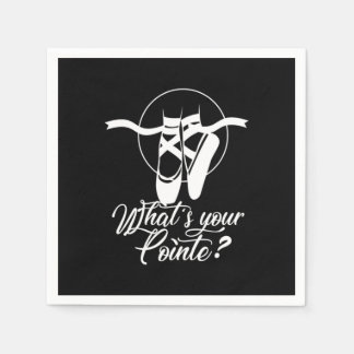 What is Your Pointe Ballet Dance Dancers Napkin