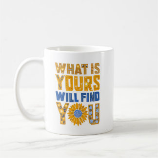 What is Yours Will Find You Mug