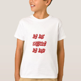 What it is!_ T-Shirt