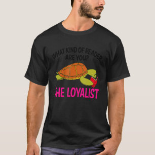 What Kind Of Reader Are You The Loyalist Sea Turtl T-Shirt