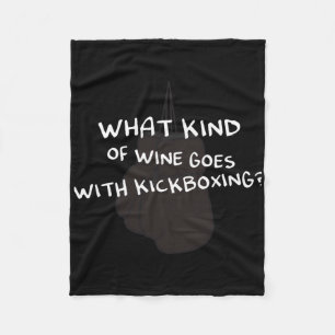 What Kind Of Wine Goes With Kickboxing Design For Fleece Blanket