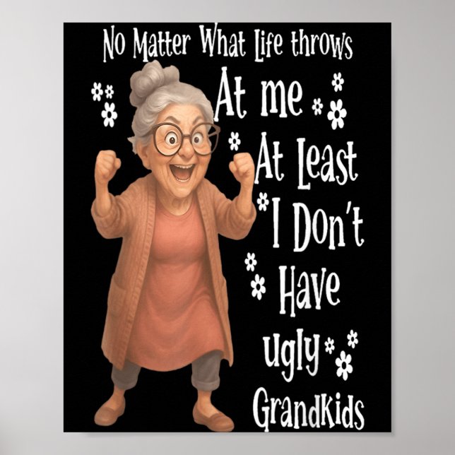 what life throws at me at least I dont have ugly Poster (Front)