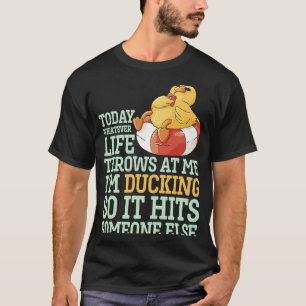 What Life Throws I'm Ducking Sarcastic Duck Summe T-Shirt