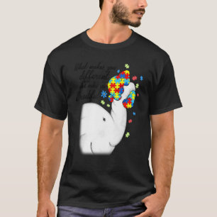 What Makes You Different Elephant Autistic Daughte T-Shirt