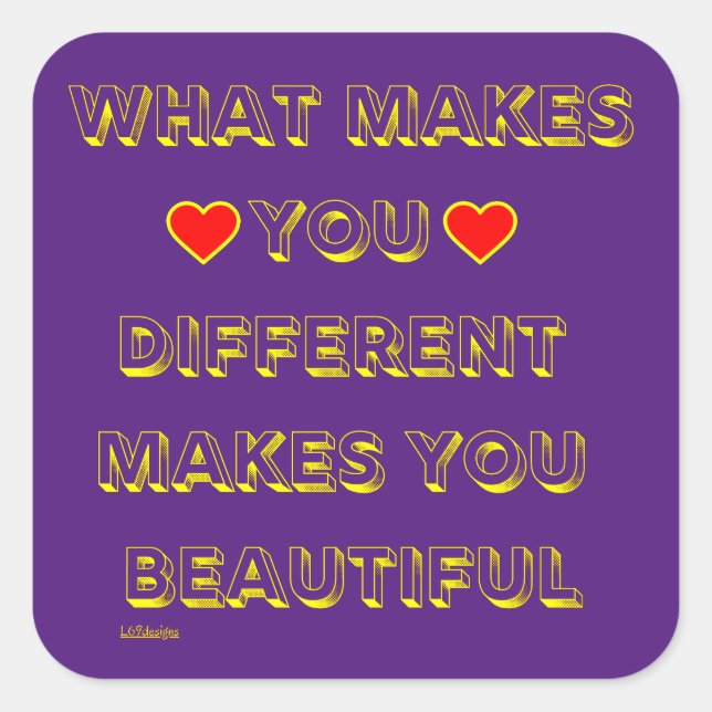 WHAT MAKES YOU DIFFERENT MAKES YOU BEAUTIFUL       SQUARE STICKER (Front)