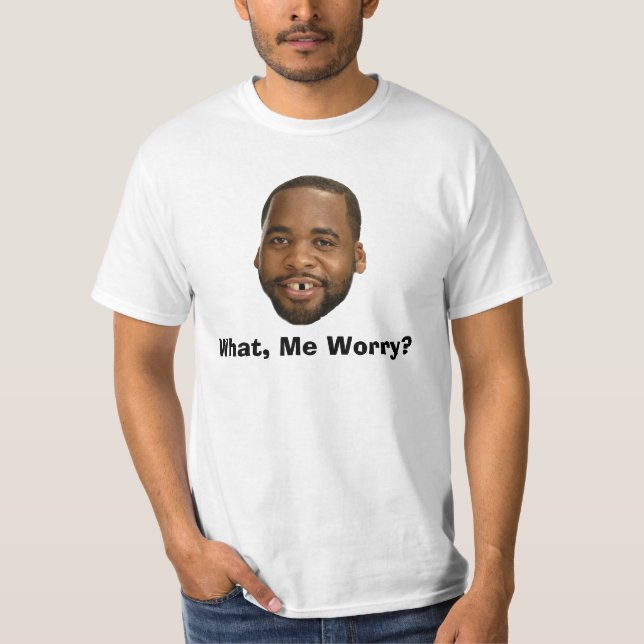 What, Me Worry? T-Shirt (Front)
