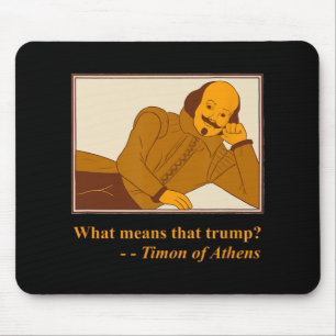 What Means Trump Timon Athens Shakespeare Quotatio Mouse Pad