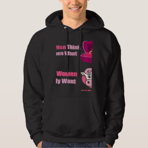 What Men Think Women Want What Women Really Want c Hoodie