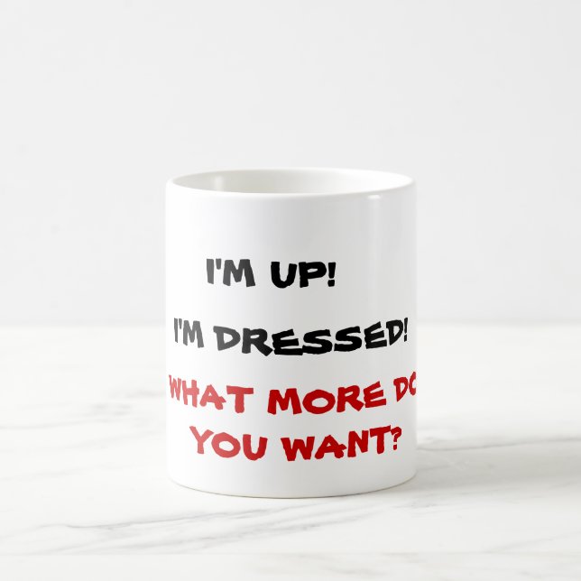 WHAT MORE DO YOU WANT? mug (Center)