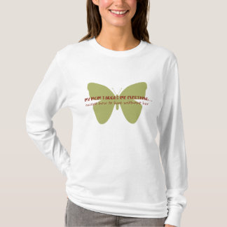 what mum taught me T-Shirt