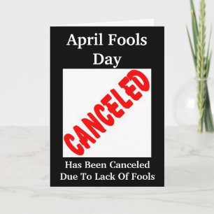 What Not April Fools Day? Card