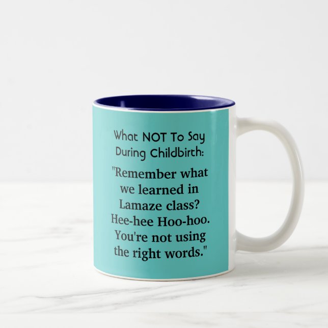 What NOT To Say During Childbirth: Two-Tone Coffee Mug (Right)