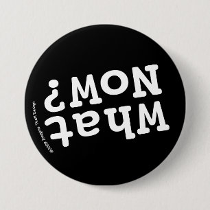 What Now? 7.5 Cm Round Badge
