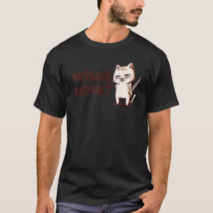What Now Grumpy Cute Cat with Knife Introvert Gr T-Shirt