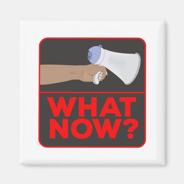 What Now!? Magnet (Front)