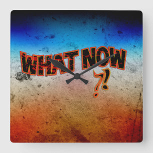 What Now ?! Square Wall Clock
