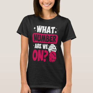 What Number Are We On Bunco Game T-Shirt