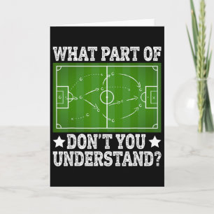 What Part Don’t You Understand Soccer Play Field D Card