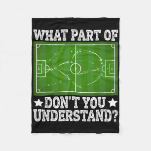 What Part Don’t You Understand Soccer Play Field D Fleece Blanket