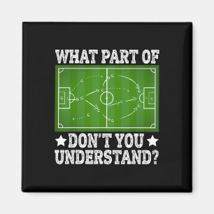 What Part Don’t You Understand Soccer Play Field D Magnet