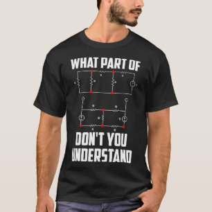 What Part Dont You Understand Engineering Funny Gi T-Shirt