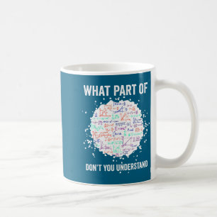 What part don't you understand funny math calculus coffee mug