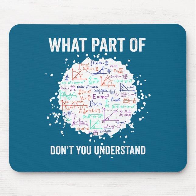 What part don't you understand funny math calculus mouse pad (Front)