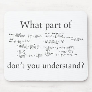What Part Don't You Understand? Funny Math Whiz Mouse Pad