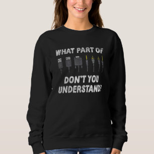 What Part Dont You Understand Sound Engineer Sweatshirt
