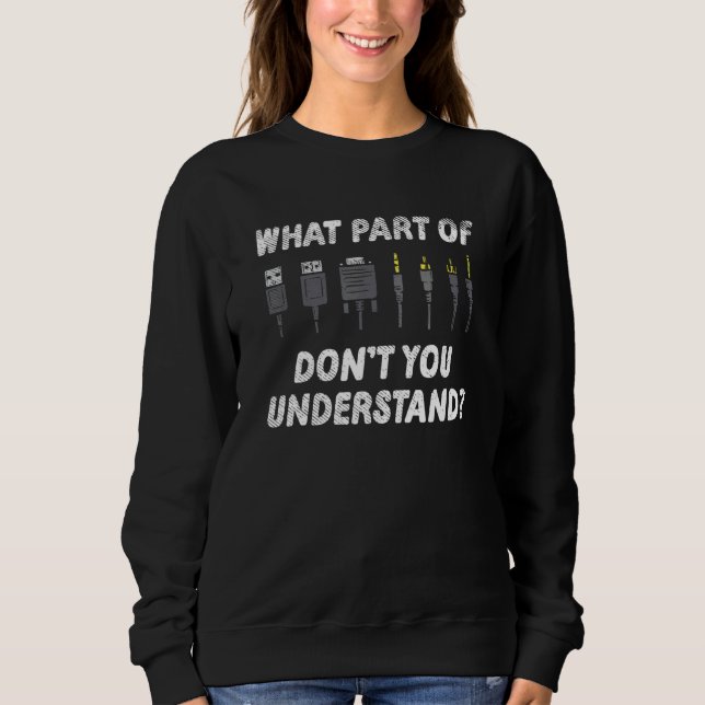 What Part Dont You Understand Sound Engineer Sweatshirt (Front)
