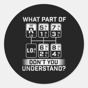 What Part Don't You Understand - Trucker Semi Truc Classic Round Sticker