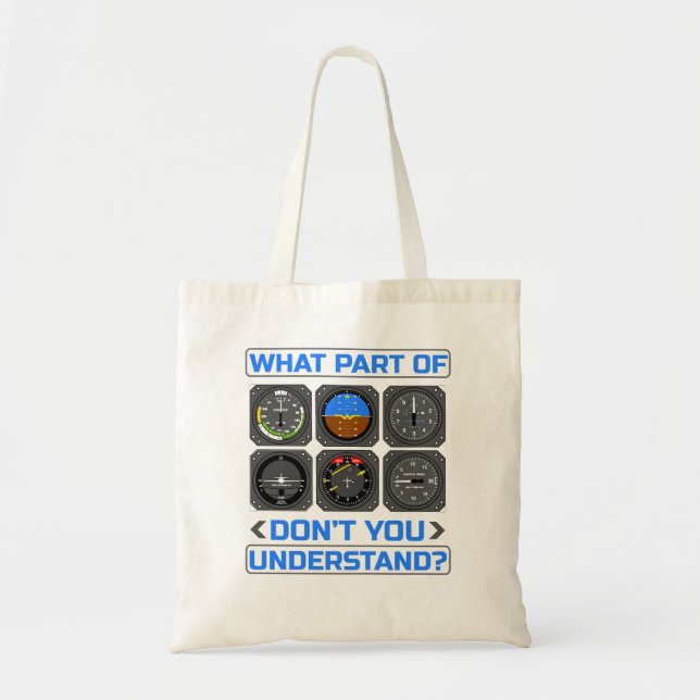 What Part Of Aeroplane Pilot Instruments Don't You Tote Bag (Front)