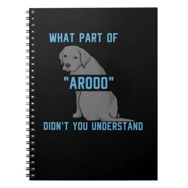 What Part of AROOO Didn't You Understand Notebook (Front)