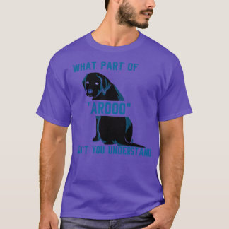 What Part of AROOO Didnt You Understand T-Shirt