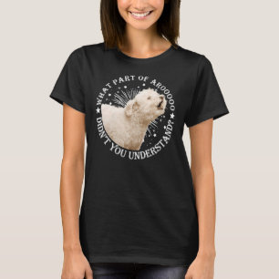 What Part Of Arooooo Didn T You Understand Poodle T-Shirt
