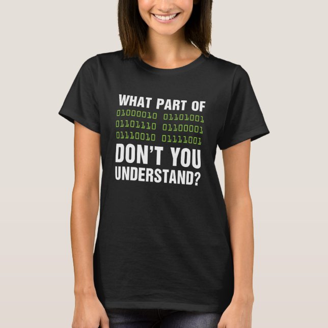 What Part of Binary Dont You Understand T-Shirt (Front)