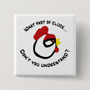 What part of Cluck... 15 Cm Square Badge