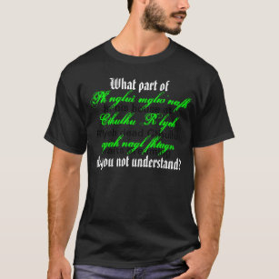 What part of Cthulhu fhtagn do you not... (trans) T-Shirt