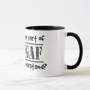 What part of DILLIGAF did you not understand? Mug