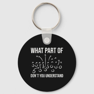 What Part Of Don´t You Understand - Football Coach Key Ring