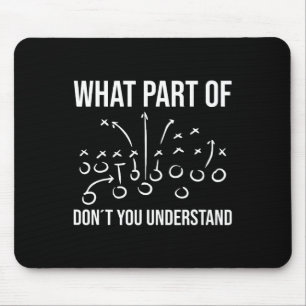 What Part Of Don´t You Understand - Football Coach Mouse Pad