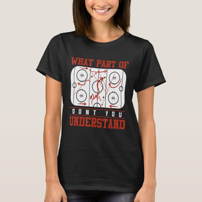 What Part Of Don T You Understand  Funny Ice Hocke T-Shirt (Front)