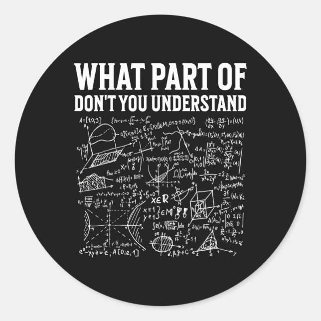What Part Of Don’t You Understand Funny Math Teach Classic Round Sticker (Front)