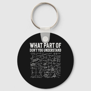 What Part Of Don’t You Understand Funny Math Teach Key Ring