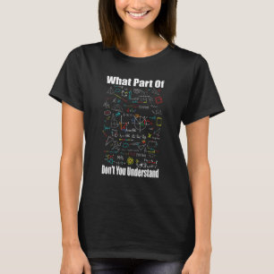 What Part Of Don t You Understand  Math Jokes Math T-Shirt