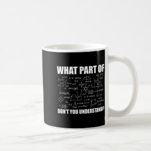 What Part Of Dont You Understand Coffee Mug